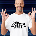 Dad Life is the Best Life Father Quote T-Shirt<br><div class="desc">Dad Life is the Best Life Father Quote T-Shirt. This t-shirt is the perfect gift for any dad out there who knows that being a dad is the best thing that has ever happened to him. The design features the quote "Dad life is the best life" in bold letters that...</div>