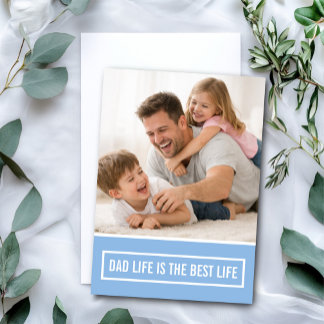 Dad Life Is The Best Life Father’s Day Custom Card