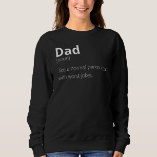 Dad Like A Normal Person But With Worst Jokes Sweatshirt