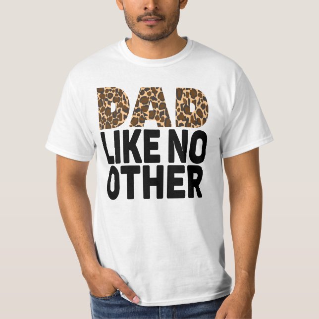 DAD LIKE NO OTHER. T-Shirt (Front)