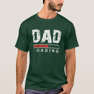 Dad Loading Funny Green t dhirt for father to be T-Shirt