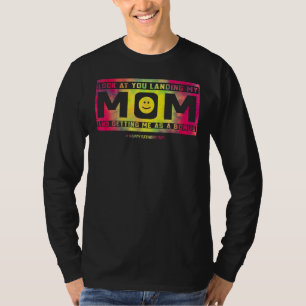 Dad Look At You Landing My Mum Getting Me As A Bon T-Shirt