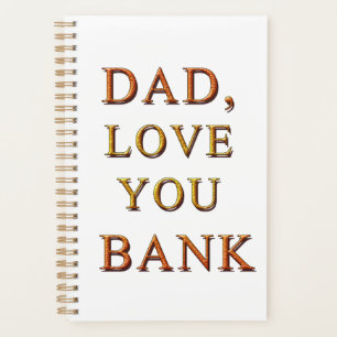 DAD, LOVE YOU BANK 2 PLANNER