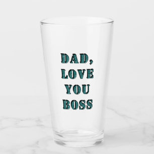 DAD, LOVE YOU BOSS 1 GLASS