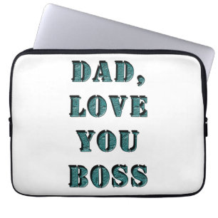 DAD, LOVE YOU BOSS 1 LAPTOP SLEEVE