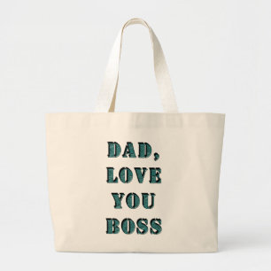 DAD, LOVE YOU BOSS 1 LARGE TOTE BAG