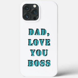 DAD, LOVE YOU BOSS 2 iPhone 13 PRO MAX CASE
