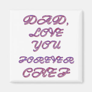 DAD, LOVE YOU FOREVER CHEF 2 MAGNET