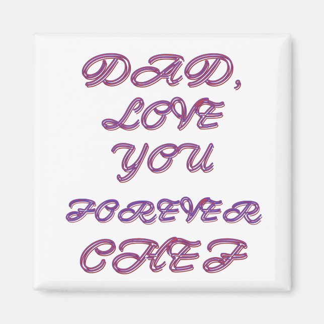 DAD, LOVE YOU FOREVER CHEF 2 MAGNET (Front)