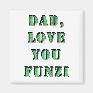 DAD, LOVE YOU FUNZI 2 MAGNET