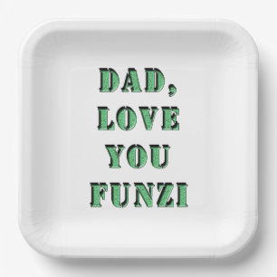 DAD, LOVE YOU FUNZI 2 PAPER PLATE