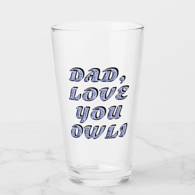 DAD, LOVE YOU OWLI 1 GLASS (Front)