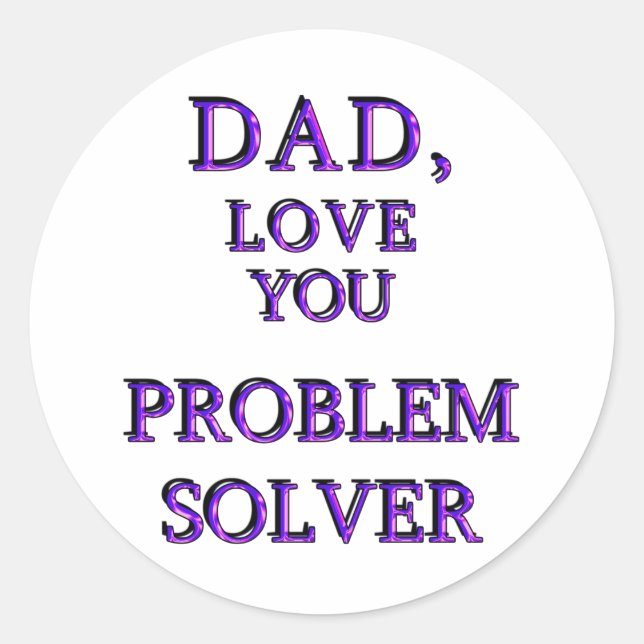 DAD, LOVE YOU PROBLEM SOLVER 2 CLASSIC ROUND STICKER (Front)