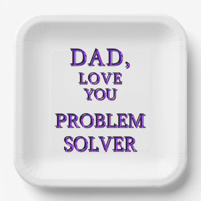 DAD, LOVE YOU PROBLEM SOLVER 2 PAPER PLATE (Front)