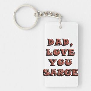 DAD, LOVE YOU SARGE 2 KEY RING