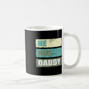 Dad Lover Valentine Quote Funny He Him Daddy Fathe Coffee Mug