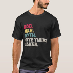 Dad Man Myth Cute Twins Maker New Dad Father's Day T-Shirt