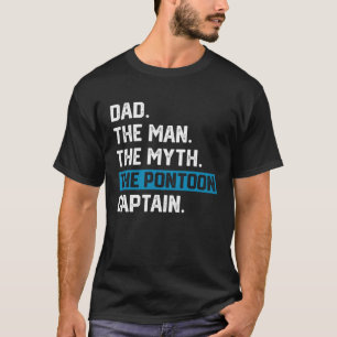 Dad Man Myth Pontoon Captain Fathers Day  Daddy Po T-Shirt