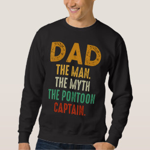 Dad Man Myth Pontoon Captain Funny Daddy Pontoon Sweatshirt