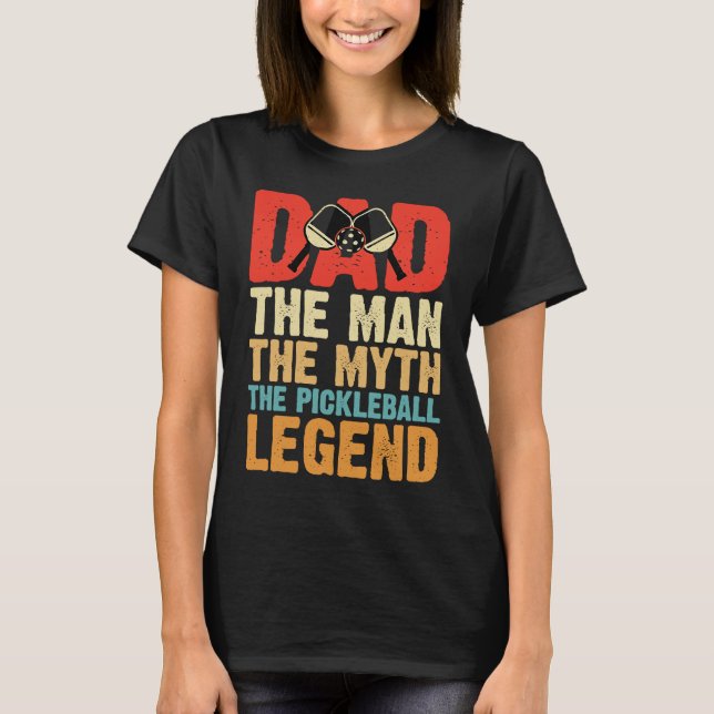Dad Man Myth The Pickleball Legend Father's Day  1 T-Shirt (Front)