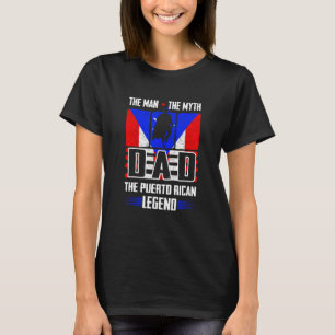 Dad Man The Myth The Puerto Rican Legend Puerto R T-Shirt