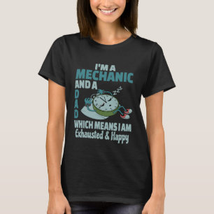 Dad Mechanic Tired Busy Exhausted Saying T-Shirt