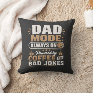 Dad Mode Always On Powered by Coffee and Bad Joke Cushion