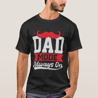 Dad Mode Always On T-Shirt Gift