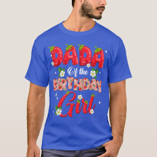 Dad Mum Dada Birthday Girl Strawberry Berry Sweet T-Shirt