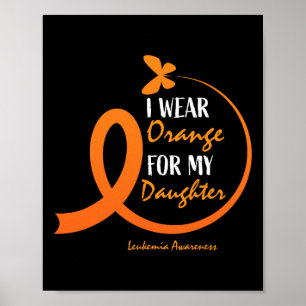 Dad Mum I Wear Orange For My Daughter Leukaemia Aw Poster