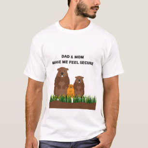 Dad & Mum make me feel secure. T-Shirt