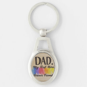 Dad: My First Hero, My Forever Friend Key Ring
