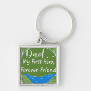 Dad: My First Hero, My Forever Friend Key Ring