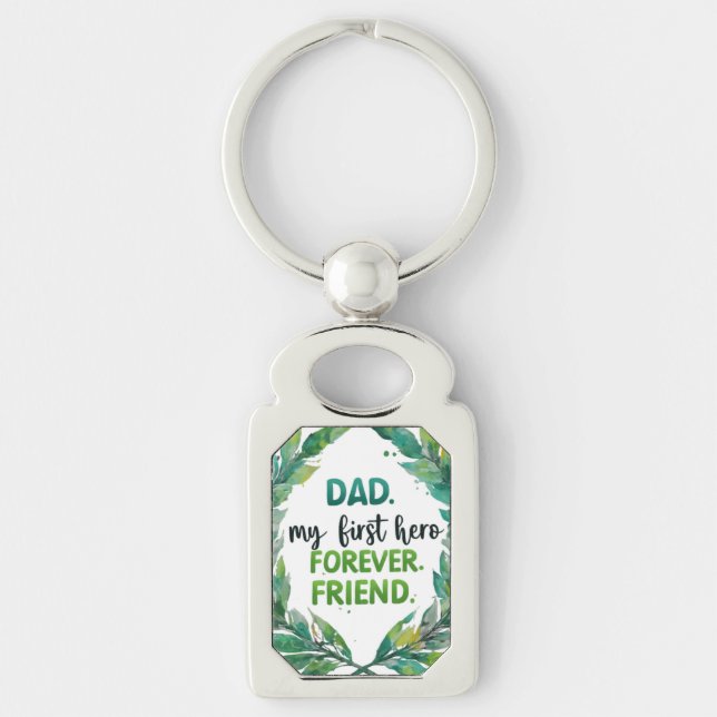 Dad: My First Hero, My Forever Friend Key Ring (Front)