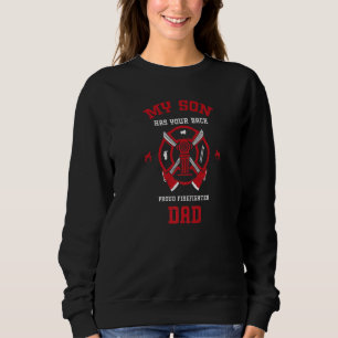 Dad My Son Has Your Back Proud Firefighter D Firef Sweatshirt