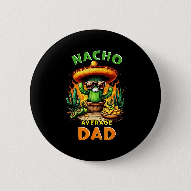 Dad nacho average cinco de mayo mexican joke  6 cm round badge (Front)