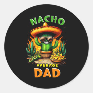 Dad nacho average cinco de mayo mexican joke classic round sticker
