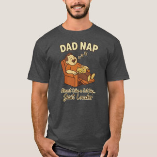 Dad Nap – Funny Cat Nap Parody for Fathers |  T-Shirt