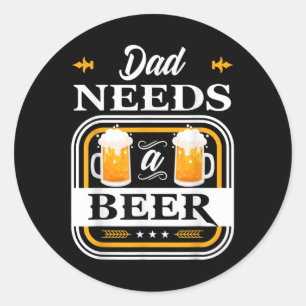 Dad Needs A Beer Bride And Groom Drinker Beers Wed Classic Round Sticker