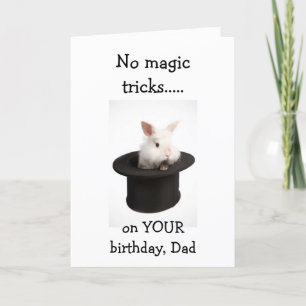 **DAD** NO MAGIC TRICKS-HAPPY BIRTHDAY WISHES! CARD