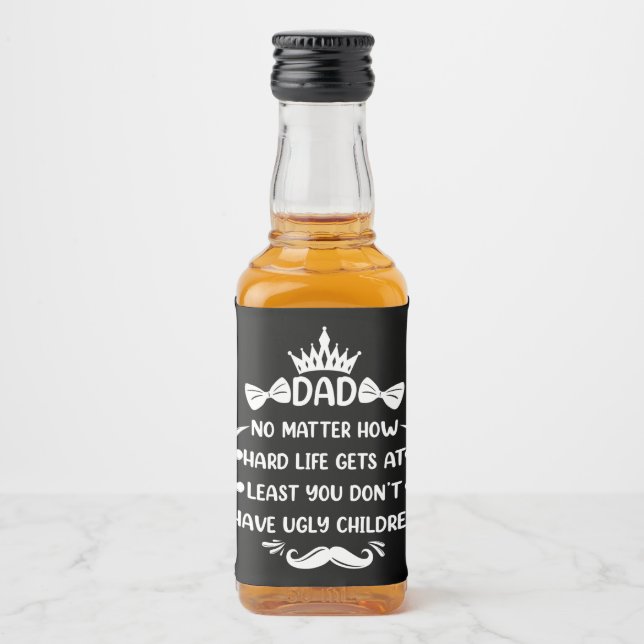 Dad No Matter How Funny Dad Quote Father Jokes Liquor Bottle Label (Front)