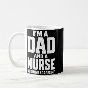 Dad Nurse Nothing Es Me Funny Quote Performance Coffee Mug