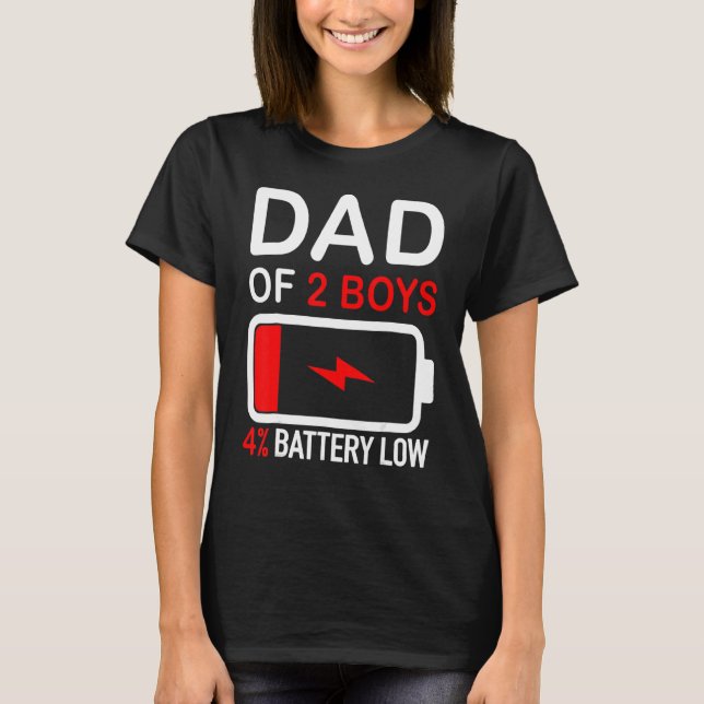 Dad Of 2 Boys 4 Battery Low Son Fathers Day Men Bi T-Shirt (Front)