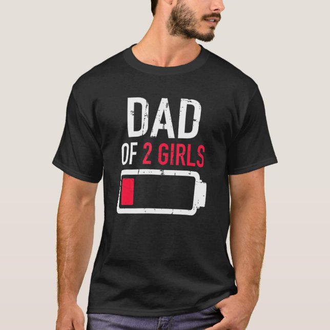 Dad Of 2 Two Girls Low Battery For Fathers Day T-Shirt (Front)