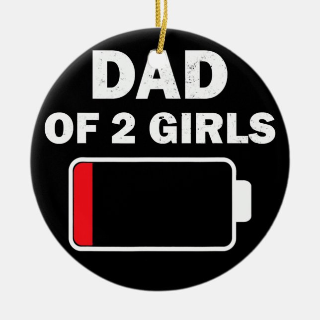 Dad of 2 two girls low battery gift for father's ceramic ornament (Front)