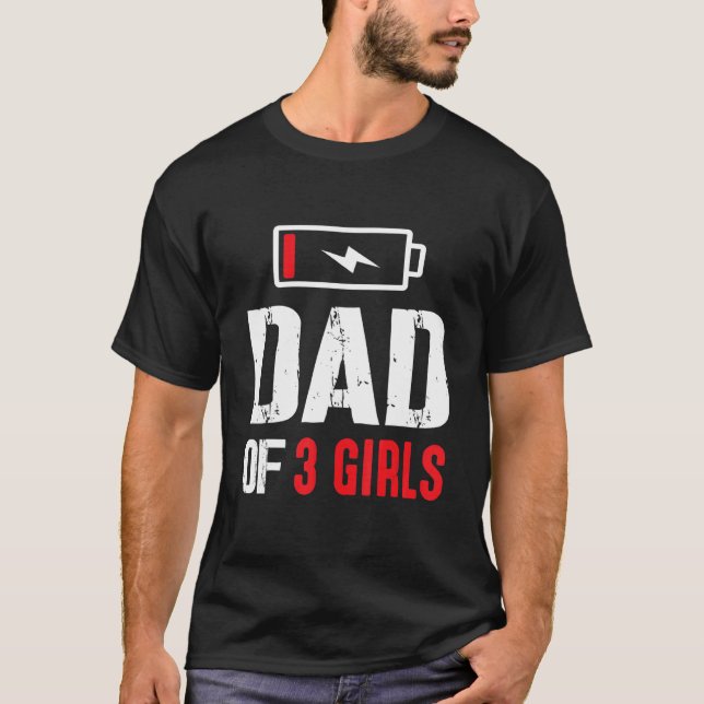Dad Of 3 Girls Daughters Exhausted Power Happy Fat T-Shirt (Front)
