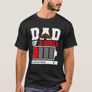 Dad Of 3 Girls Low Battery Low Power Mode Beards F T-Shirt