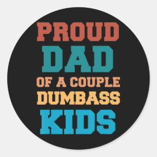 Dad Of A Couple Dumb Kids Fun Sarcastic Fathers Da Classic Round Sticker