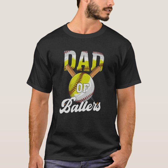 Dad of Ballers  Dad Of Baseball and Softball Playe T-Shirt (Front)