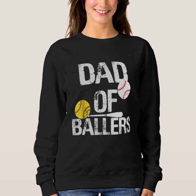 Dad of Ballers Dad of Baseball And Softball Player Sweatshirt (Front)